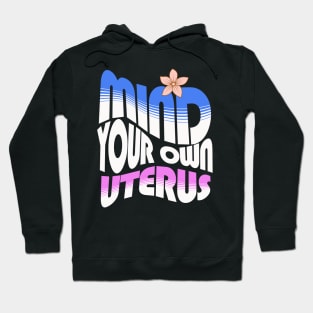 Mind your own uterus Hoodie